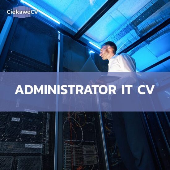 Administrator IT – CV wzór dla profesjonalisty IT