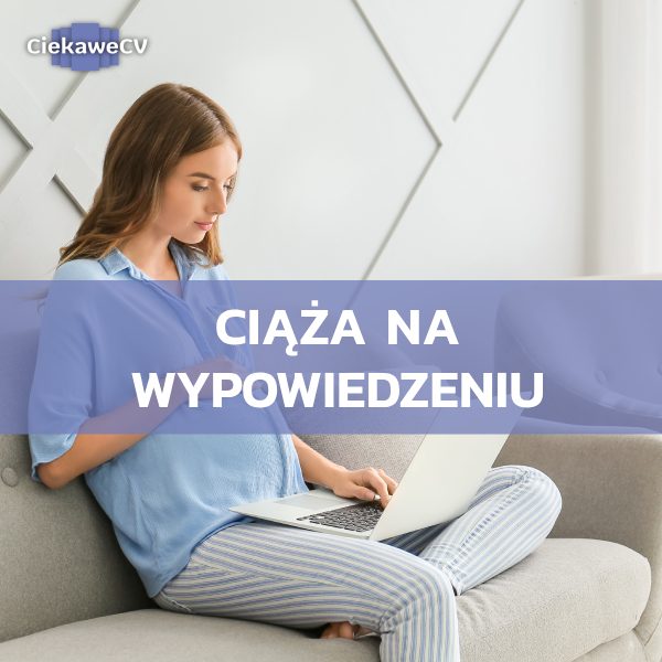 Ciaza na wypowiedzeniu