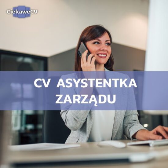 CV asystentka zarządu – porady, które pozwolą Ci stworzyć profesjonalny życiorys