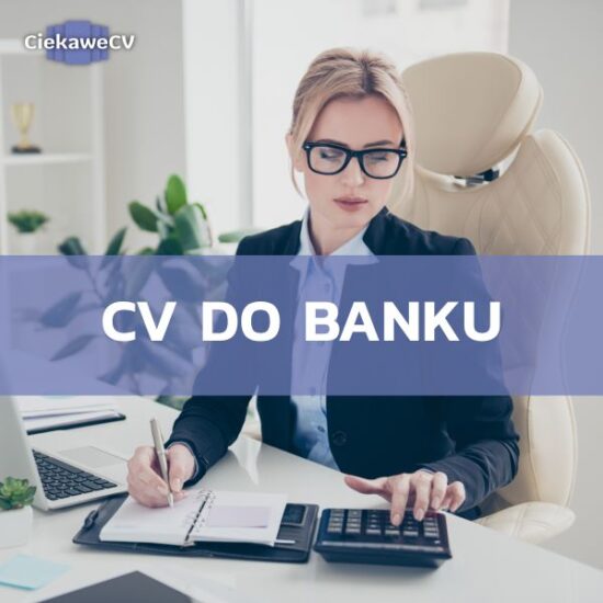 CV do banku – co wyróżni Cię na tle innych kandydatów? [+wzór CV do banku]