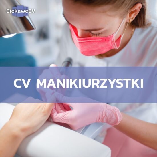 Jak stworzyć profesjonalne CV manikiurzystki?