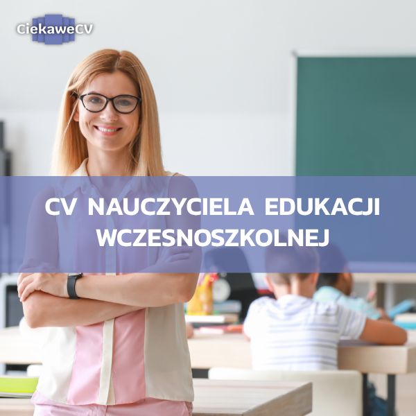 CV nauczyciela edukacji wczesnoszkolnej: wzór i wskazówki