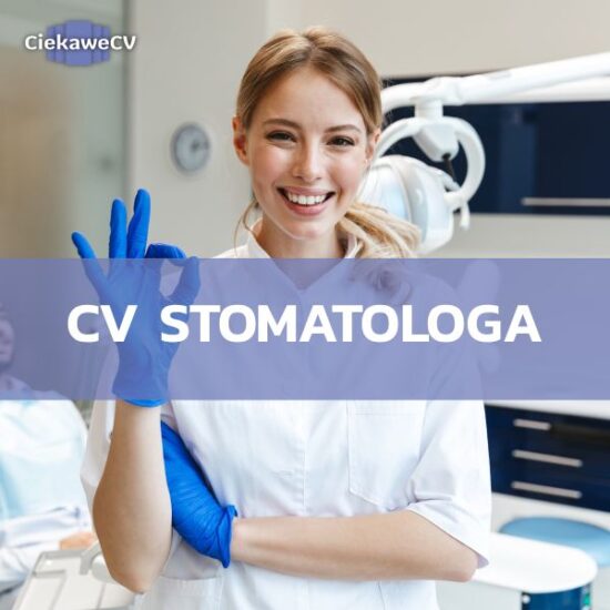 Jak napisać CV stomatologa? CV dentysta wzór