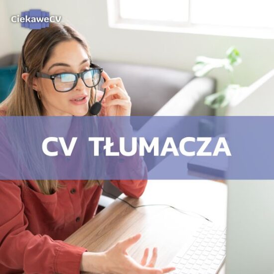 Od pasji do kariery – jak napisać CV tłumacza? [+ CV tłumacza wzór]