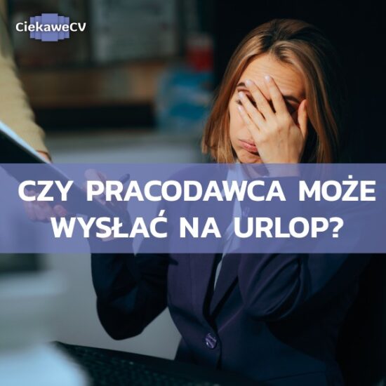 Czy pracodawca może wysłać na urlop bez zgody pracownika? W jakich sytuacjach przymusowy urlop?
