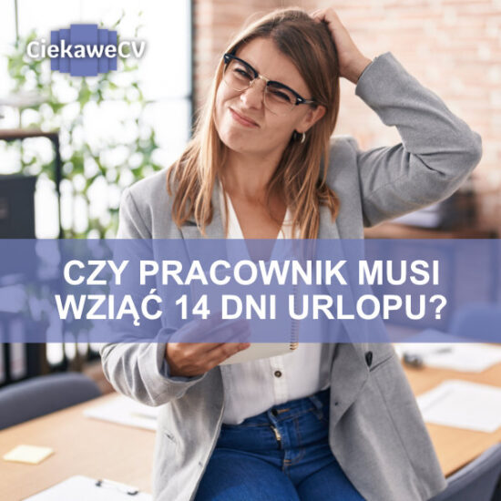 Czy pracownik musi wziąć 14 dni urlopu wypoczynkowego?