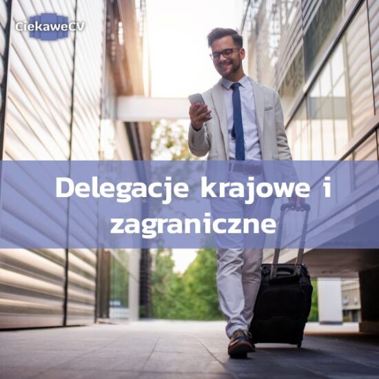 Jak rozliczać delegacje krajowe i zagraniczne?