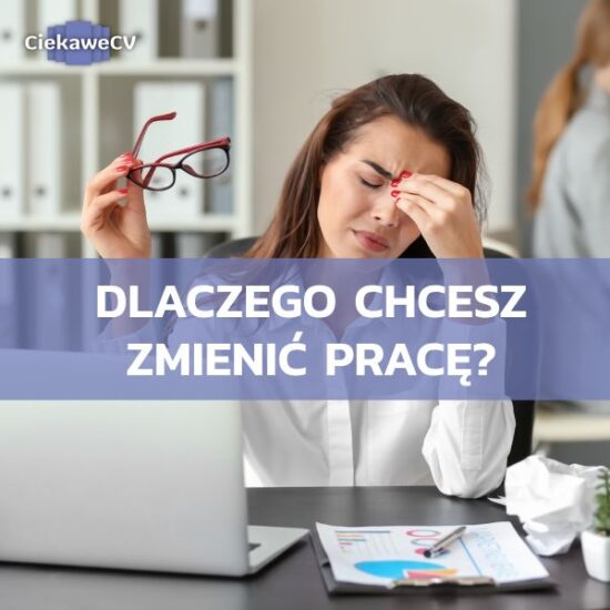 Dlaczego chcesz zmienić pracę? Jakie są najczęstsze powody zmiany pracy?