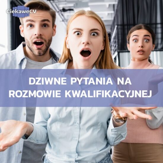Dziwne pytania na rozmowie kwalifikacyjnej i odpowiedzi