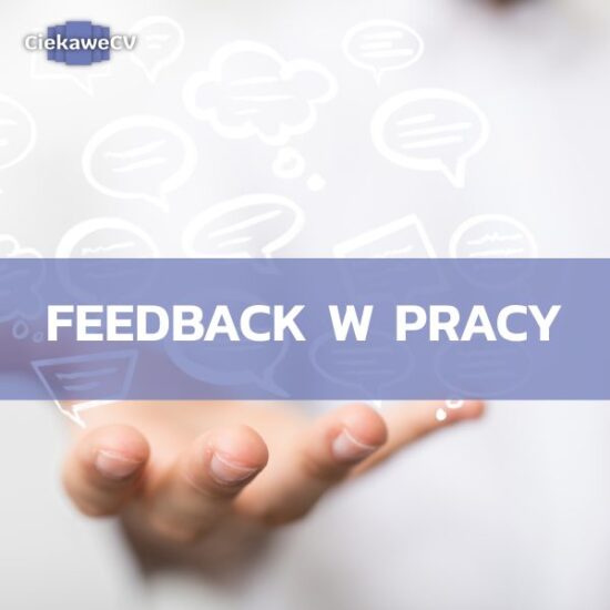 Feedback motorem napędowym rozwoju? Jakie znaczenie ma feedback w pracy?