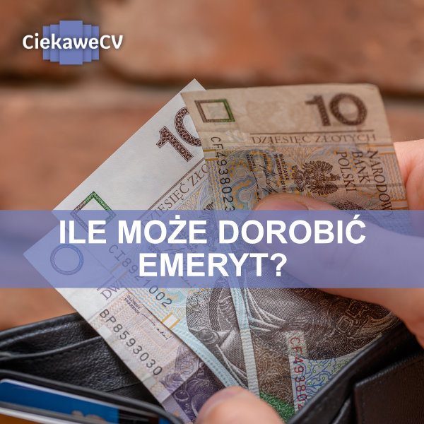 ile może dorobić emeryt?