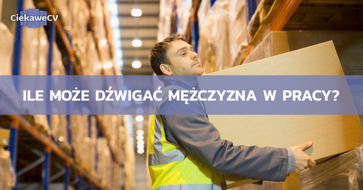 Ile moze dzwigac mezczyzna w pracy