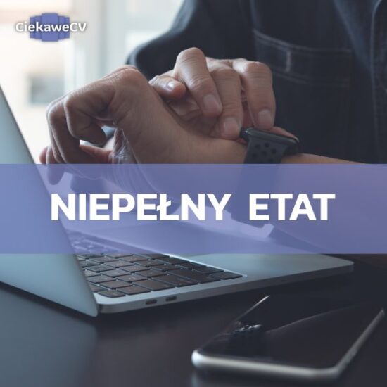 Niepełny wymiar czasu pracy, czyli jaki? Niepełny etat ile to godzin?