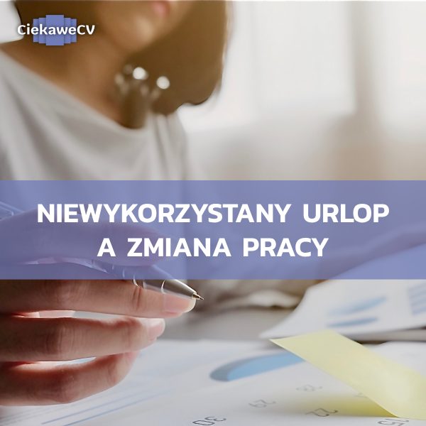 Niewykorzystany urlop a zmiana pracy