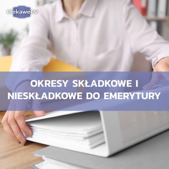 Okresy składkowe i nieskładkowe do emerytury