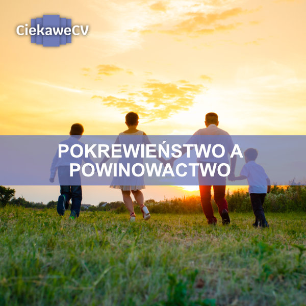 pokrewieństwo a powinowactwo