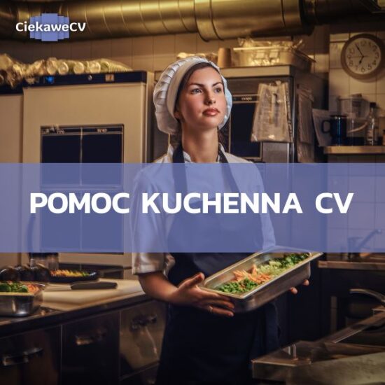 Pomoc kuchenna CV – porady, przykłady i wzór CV jako pomoc kuchenna