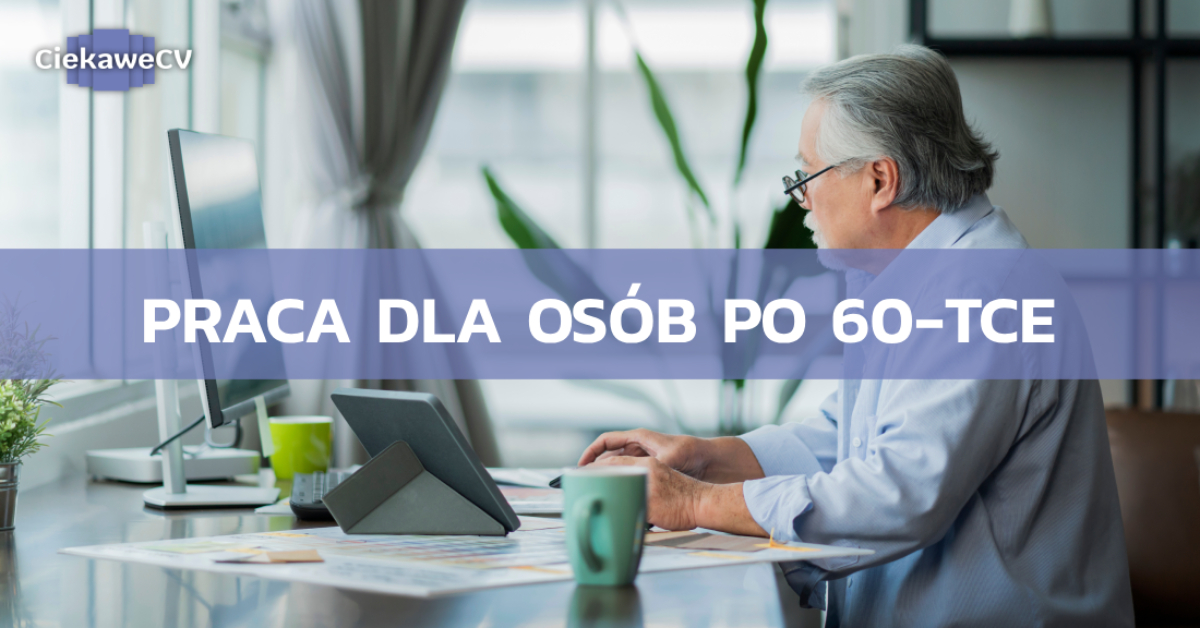 Praca dla osob po 60 tce