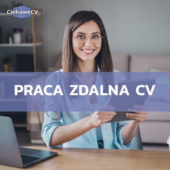 Praca zdalna CV – jak stworzyć skuteczny dokument aplikacyjny?