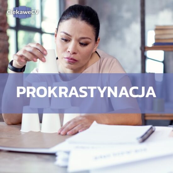 Prokrastynacja – co to jest? Jak walczyć z prokrastynacją?
