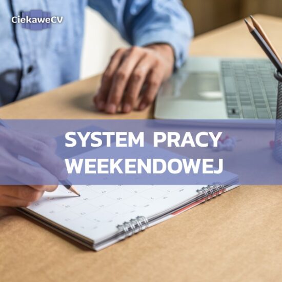 Na czym polega system pracy weekendowej? Dla kogo taka forma?