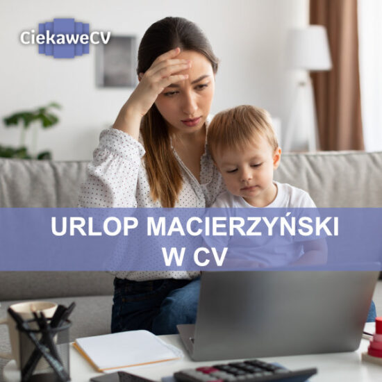 Jak wpisać urlop macierzyński w CV? Przykłady