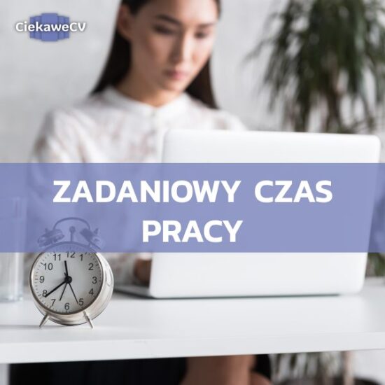 Na czym polega zadaniowy czas pracy? Wady i zalety takiego systemu