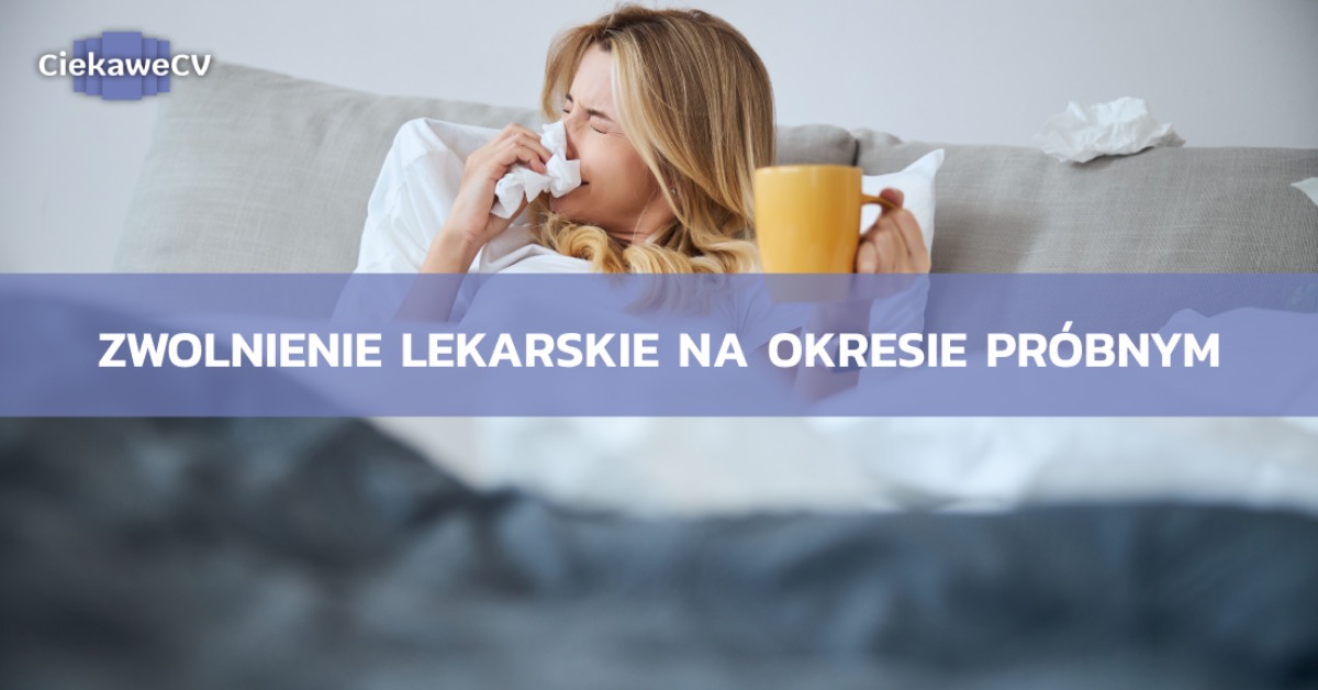 Zwolnienie lekarskie na okresie probnym
