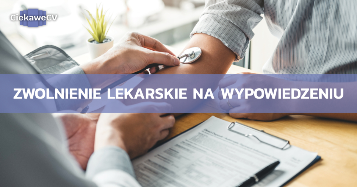 Zwolnienie lekarskie na wypowiedzeniu 